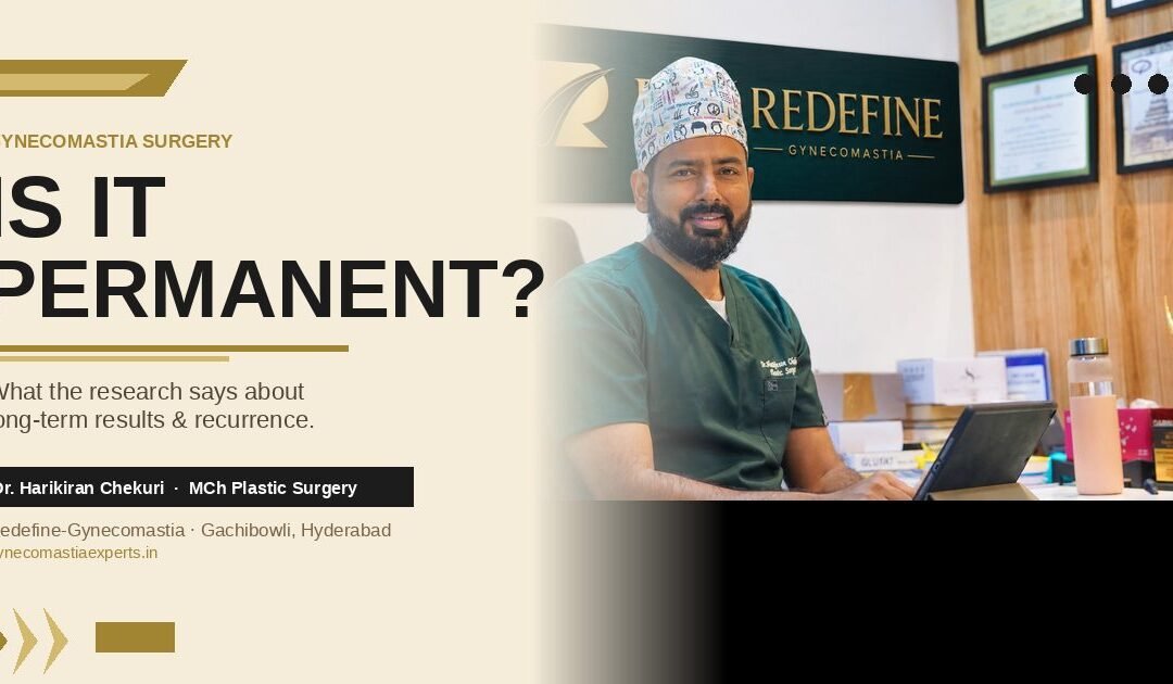 Dr. Harikiran Chekuri – Is Gynecomastia Surgery Permanent?
